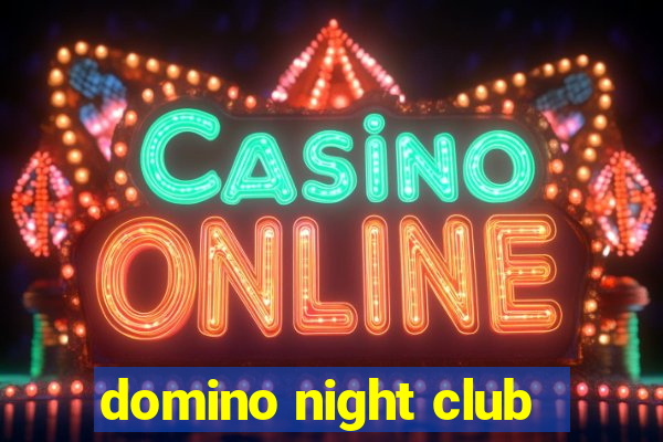 domino night club